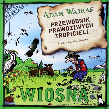 Przewodnik prawdziwych tropicieli. Wiosna - Adam Wajrak [KSIĄŻKA]