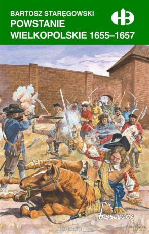 Powstanie wielkopolskie 1655-1657 - Bartosz Staręgowski [KSIĄŻKA]
