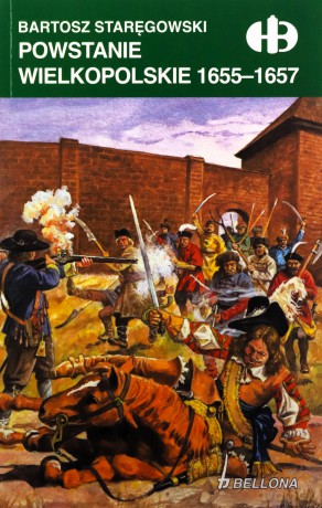 Powstanie wielkopolskie 1655-1657 - Bartosz Staręgowski [KSIĄŻKA]