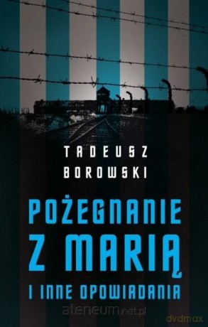 Pożegnanie z Marią - Tadeusz Borowski [KSIĄŻKA]