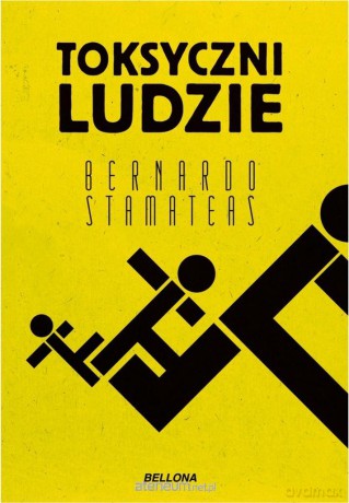 Toksyczni ludzie - Bernardo Stamateas [KSIĄŻKA]