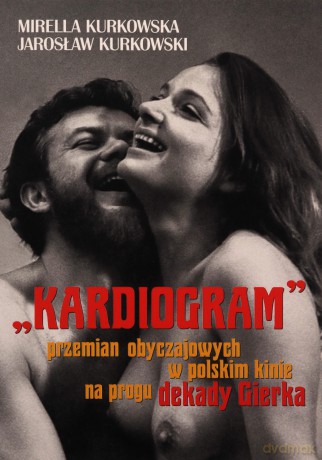 "Kardiogram" przemian obyczajowych w polskim kinie na progu dekady Gierka - Mirella Kurkowska, Jarosław Kurkowski [KSIĄŻKA]