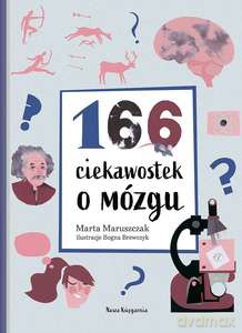 166 ciekawostek o mózgu - Marta Maruszczak [KSIĄŻKA]