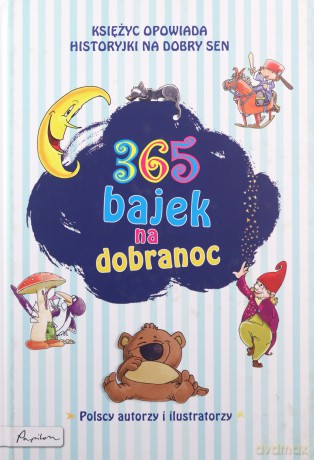 365 bajek na dobranoc. Księżyc opowiada historyjki na dobry sen [KSIĄŻKA]