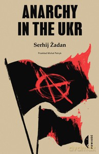 Anarchy in the UKR - Serhij Żadan [KSIĄŻKA]