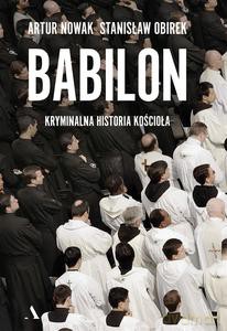 Babilon. Kryminalna historia kościoła - Artur Nowak, Stanisław Obirek [KSIĄŻKA]