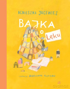 Bajka o Lęku - Agnieszka Jucewicz [KSIĄŻKA]