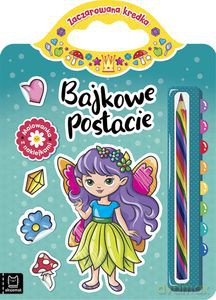 Bajkowe postacie. Malowanka z naklejkami. Zaczarowana kredka - Anna Podgórska [KSIĄŻKA]