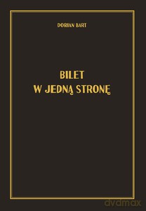 Bilet w jedną stronę - Dorian Bart [KSIĄŻKA]