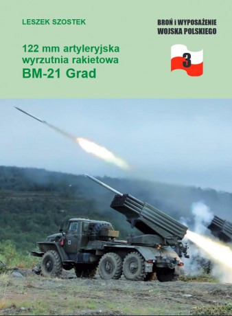 BiWWP 3 122 mm artyleryjska wyrzutnia rakietowa BM-21 Grad - Leszek Szostek [KSIĄŻKA]