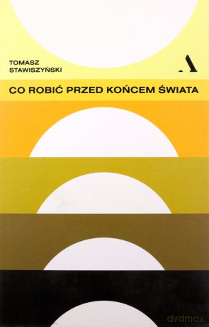 Co robić przed końcem świata - Tomasz Stawiszyński [KSIĄŻKA]
