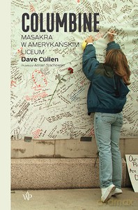 Columbine. Strzały w amerykańskim liceum - Dave Cullen [KSIĄŻKA]
