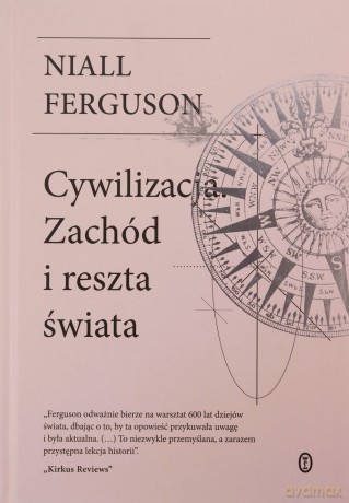 Cywilizacja. Zachód i reszta świata - Niall Ferguson [KSIĄŻKA]