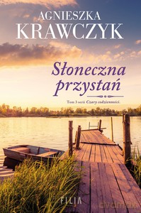 Czary codzienności (Tom 3) Słoneczna przstań - Agnieszka Krawczyk [KSIĄŻKA]
