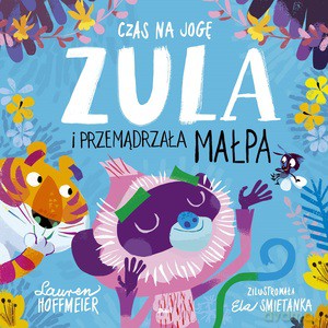 Czas na jogę. Zula i przemądrzała małpa - Lauren Hoffmeier [KSIĄŻKA]