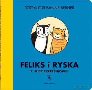 Feliks i Ryska z ulicy Czereśniowej - Susanne Berner Rotraut [KSIĄŻKA]