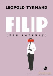 Filip bez cenzury - Leopold Tyrmand [KSIĄŻKA]