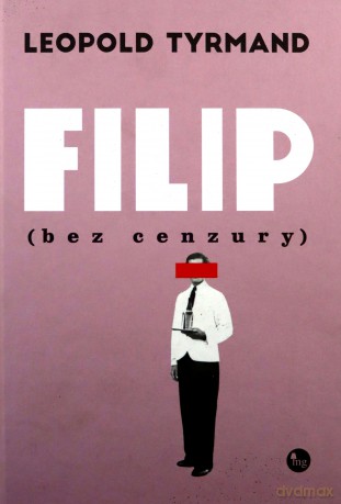 Filip bez cenzury - Leopold Tyrmand [KSIĄŻKA]