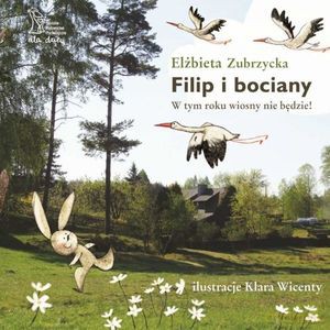 Filip i bociany. W tym roku wiosny nie będzie - Elżbieta Zubrzycka [KSIĄŻKA]