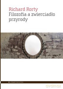 Filozofia a zwierciadło przyrody - Richard Rorty [KSIĄŻKA]