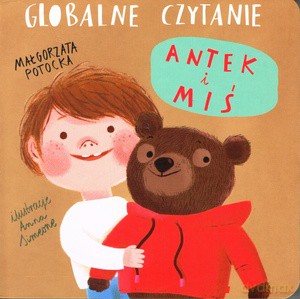 Globalne czytanie. Antek i miś - Małgorzata Potocka [KSIĄŻKA]