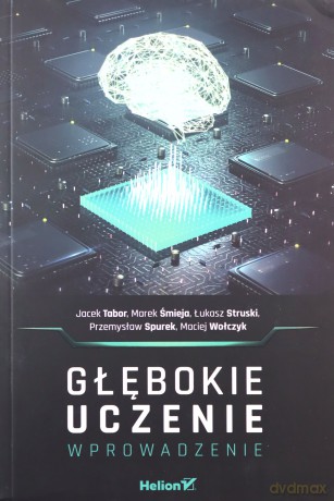 Głębokie uczenie. Wprowadzenie [KSIĄŻKA]