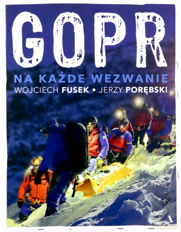 GOPR. Na każde wezwanie - Wojciech Fusek, Jerzy Porębski [KSIĄŻKA]