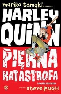 Harley Quinn. Piękna katastrofa - Mariko Tamaki, Steve Pugh [KOMIKS]