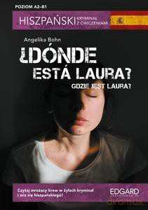 Hiszpański kryminał z ćwiczeniami. Dónde está Laura? Gdzie jest Laura? - Angelika Bohn [KSIĄŻKA]