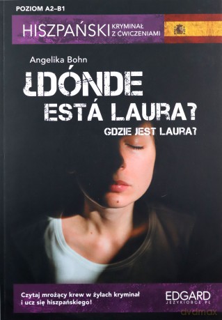 Hiszpański kryminał z ćwiczeniami. Dónde está Laura? Gdzie jest Laura? - Angelika Bohn [KSIĄŻKA]