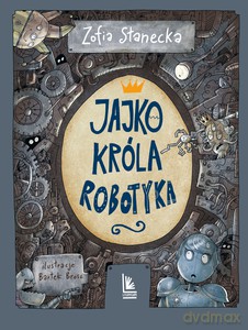 Jajko króla Robotyka - Zofia Stanecka [KSIĄŻKA]