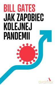 Jak zapobiec kolejnej pandemii - Bill Gates [KSIĄŻKA]