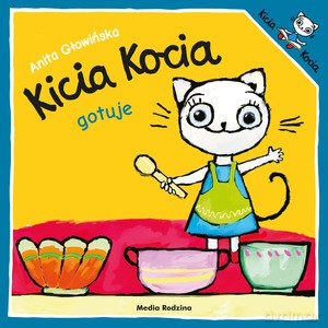 Kicia Kocia gotuje - Anita Głowińska [KSIĄŻKA]