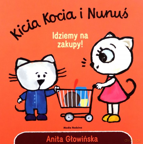 Kicia Kocia i Nunuś. Idziemy na zakupy! - Anita Głowińska [KSIĄŻKA]