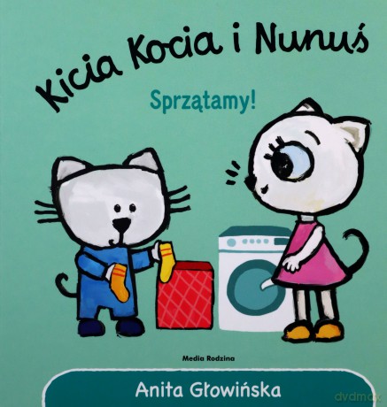 Kicia Kocia i Nunuś. Sprzątamy! - Anita Głowińska [KSIĄŻKA]
