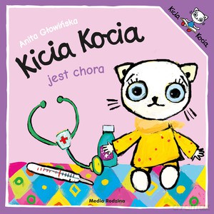 Kicia Kocia jest chora - Anita Głowińska [KSIĄŻKA]