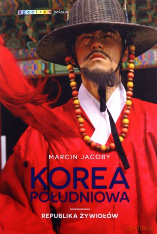 Korea Południowa. Republika żywiołów - Marcin Jacoby [KSIĄŻKA]