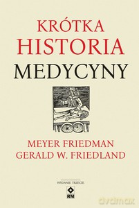 Krótka historia medycyny - Meyer Friedman, W. Friedland Gerald [KSIĄŻKA]