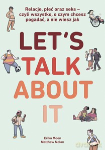 Let's Talk About It. Relacje, płeć oraz seks - czyli wszystko, o czym chcesz pogadać, a nie wiesz jak [KOMIKS]