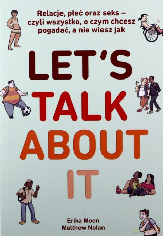 Let's Talk About It. Relacje, płeć oraz seks - czyli wszystko, o czym chcesz pogadać, a nie wiesz jak [KOMIKS]