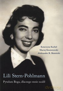 Lili Stern-Pohlmann. Pytałam Boga, dlaczego mnie ocalił [KSIĄŻKA]