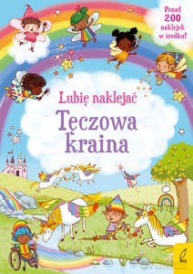 Lubię naklejać. Tęczowa kraina - Felicity Brooks [KSIĄŻKA]