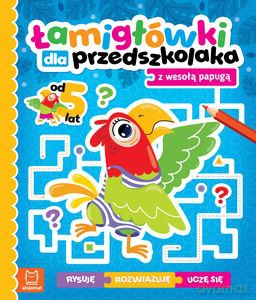 Łamigłówki dla przedszkolaka z wesołą papugą. Rysuję - rozwiązuję - uczę się. Od 5 lat [KSIĄŻKA]
