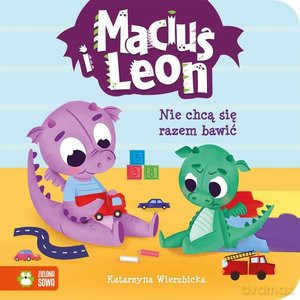 Maciuś i Leon nie chcą się razem bawić - Katarzyna Wierzbicka [KSIĄŻKA]