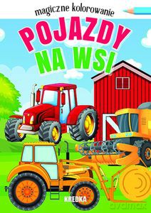 Magiczne kolorowanie. Pojazdy na wsi [KSIĄŻKA]