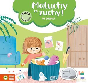 Maluchy to zuchy. W domu [KSIĄŻKA]