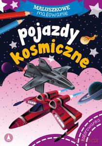 Maluszkowe malowanie. Pojazdy kosmiczne - Skrzat Wydawnictwo [KSIĄŻKA]