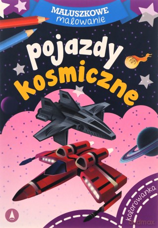 Maluszkowe malowanie. Pojazdy kosmiczne - Skrzat Wydawnictwo [KSIĄŻKA]