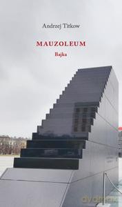 Mauzoleum. Bajka - Andrzej Titkow [KSIĄŻKA]