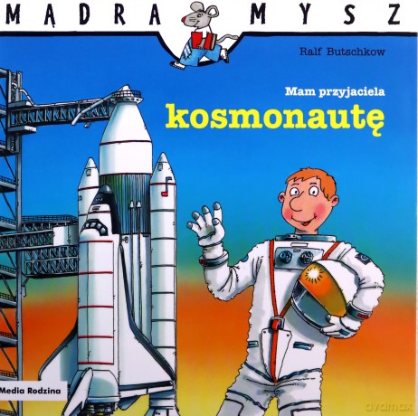 Mądra Mysz. Mam przyjaciela kosmonautę - Ralf Butschkow [KSIĄŻKA]
